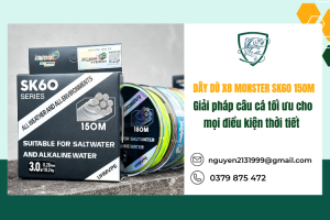 Dây dù X8 Monster SK60 150m - Giải pháp câu cá tối ưu cho mọi điều kiện thời tiết